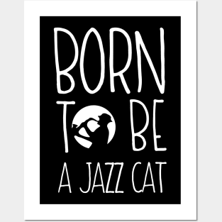 Born To Be A Jazz Cat Posters and Art